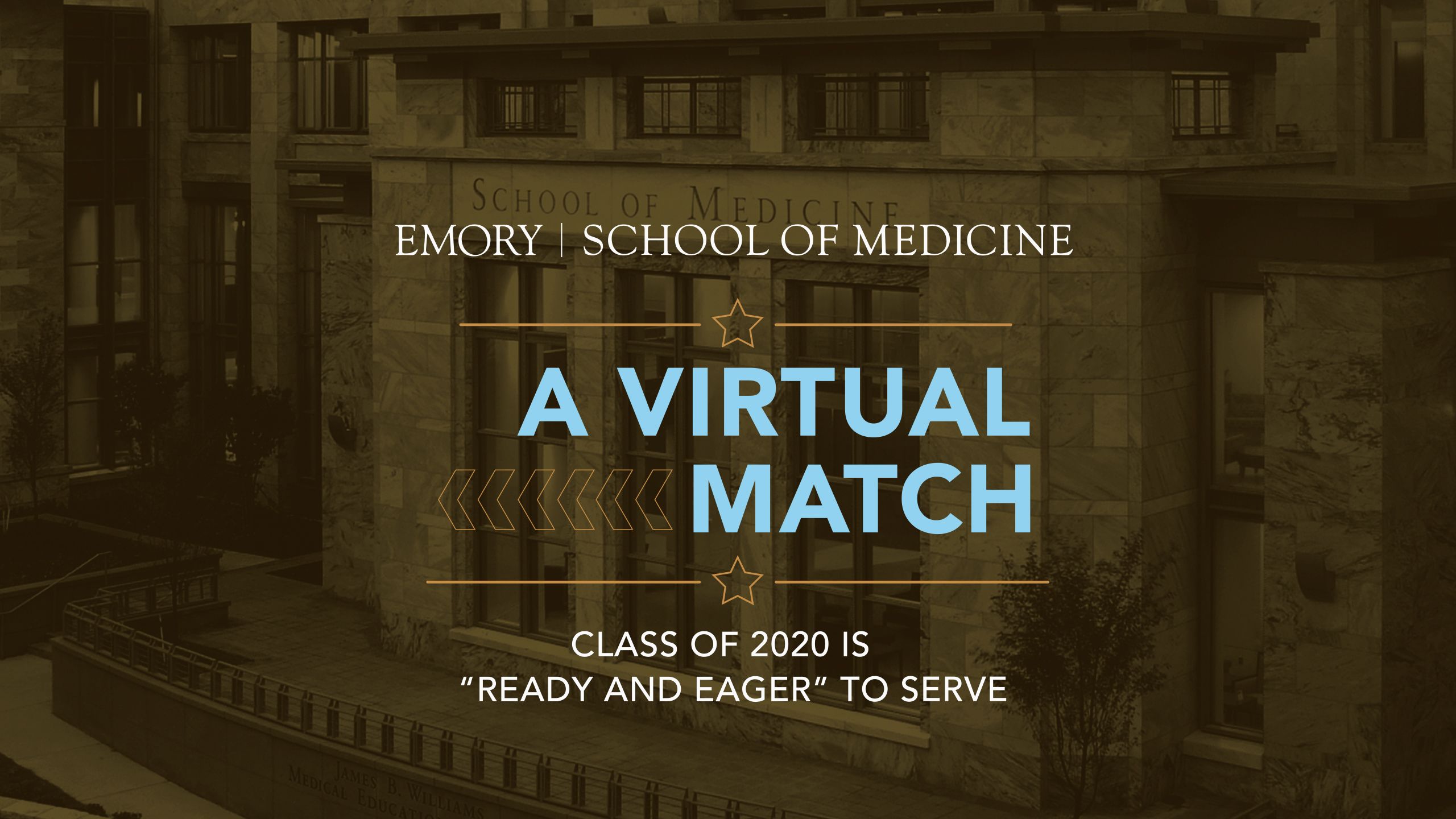 Photo of the Emory School of Medicine with text: A Virtual Match Class of 2020 is "ready and eager" to serve