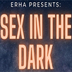 ERHA presents: Sex in the Dark