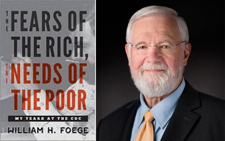 A photo of William Foege and the cover of his book "The Fears of the Rich, the Needs of the Poor"