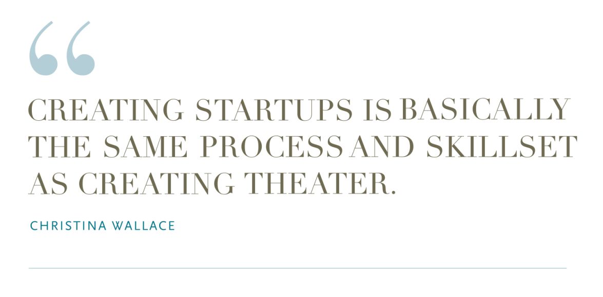 "Creating startups is basically the same process and skillset as creating theater."