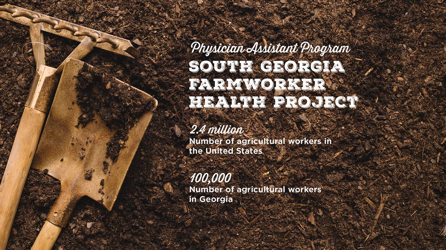 Gardening tools sit in a pile of compost. Text over it reads, “Physician Assistant Program. South Georgia Farmworker Health Project. 2.4 million. Number of agricultural workers in the United States. 100,000. Number of agricultural workers in Georgia.”