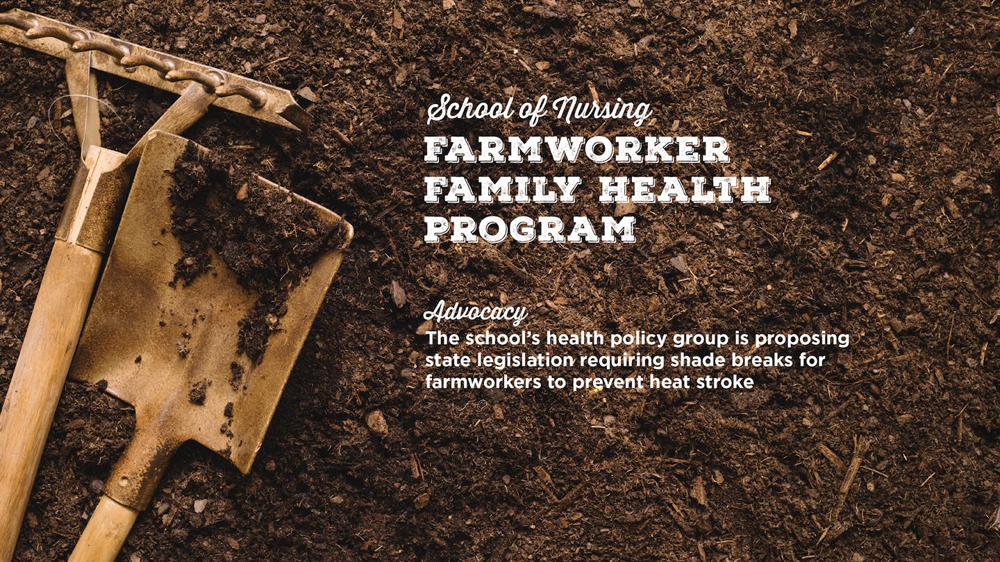 Gardening tools sit in a pile of compost. Text over it reads, “School of Nursing Farmworker Family Health Program. Advocacy. The school’s health policy group is proposing state legislation requiring shade breaks for farmworkers to prevent heat stroke.”