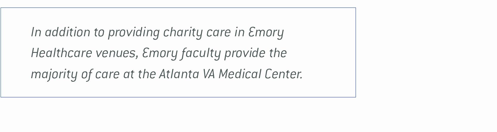 image of text box that reads In addition to providing charity care in Emory Healthcare venues, Emory faculty provide the majority of care at the Atlanta VA Medical Center.