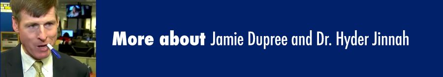 More about Jaime Dupree and Dr. Hyder Jinnah