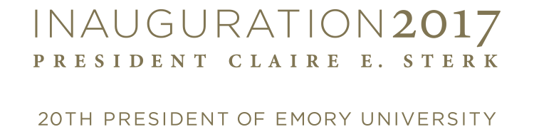 Inauguration 2017 President Claire E. Sterk: 20th President of Emory Unviersity