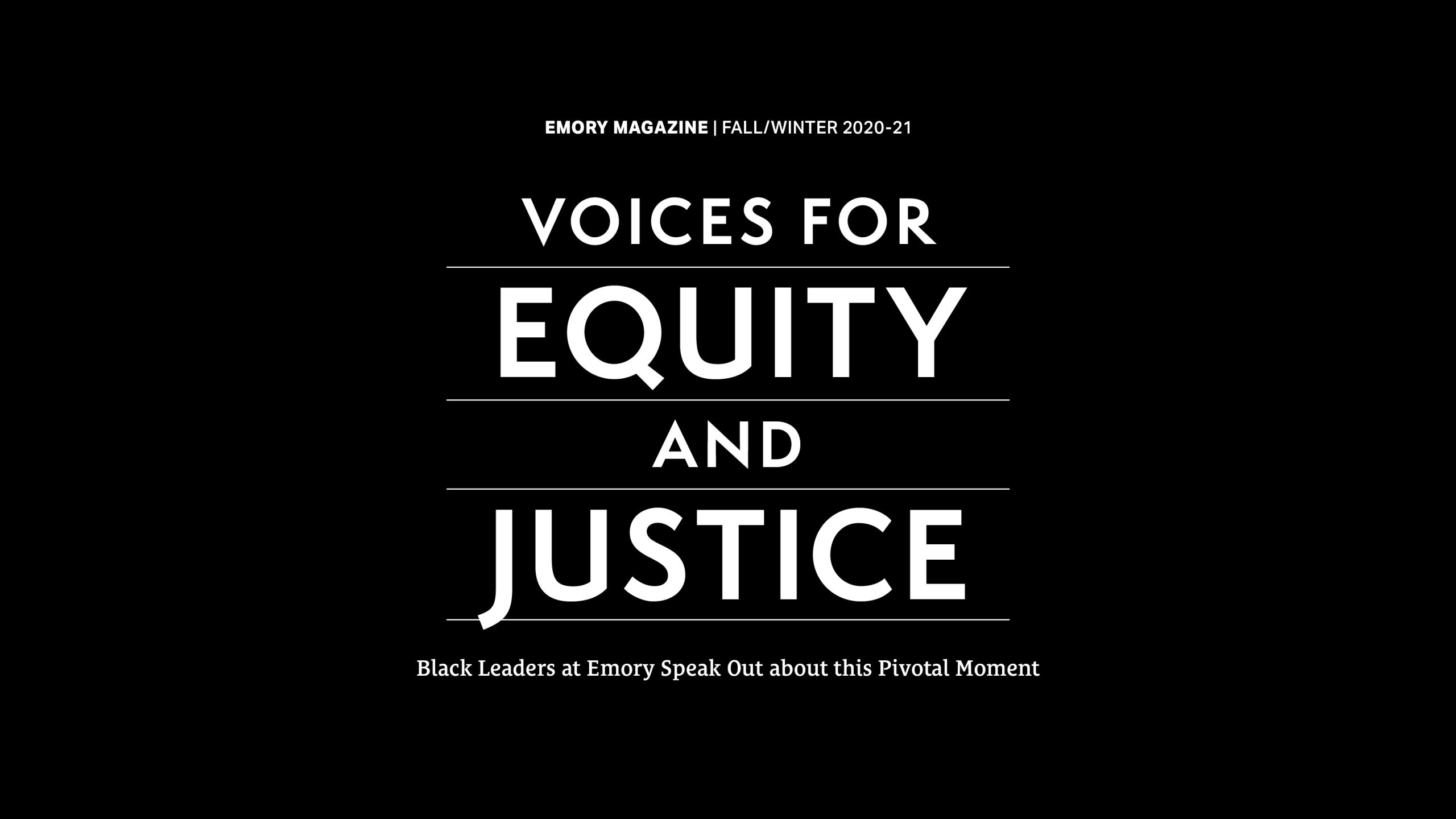 Title page for Voices for Equity and Justice Black Leaders at Emory Speak Out About This Pivotal Moment