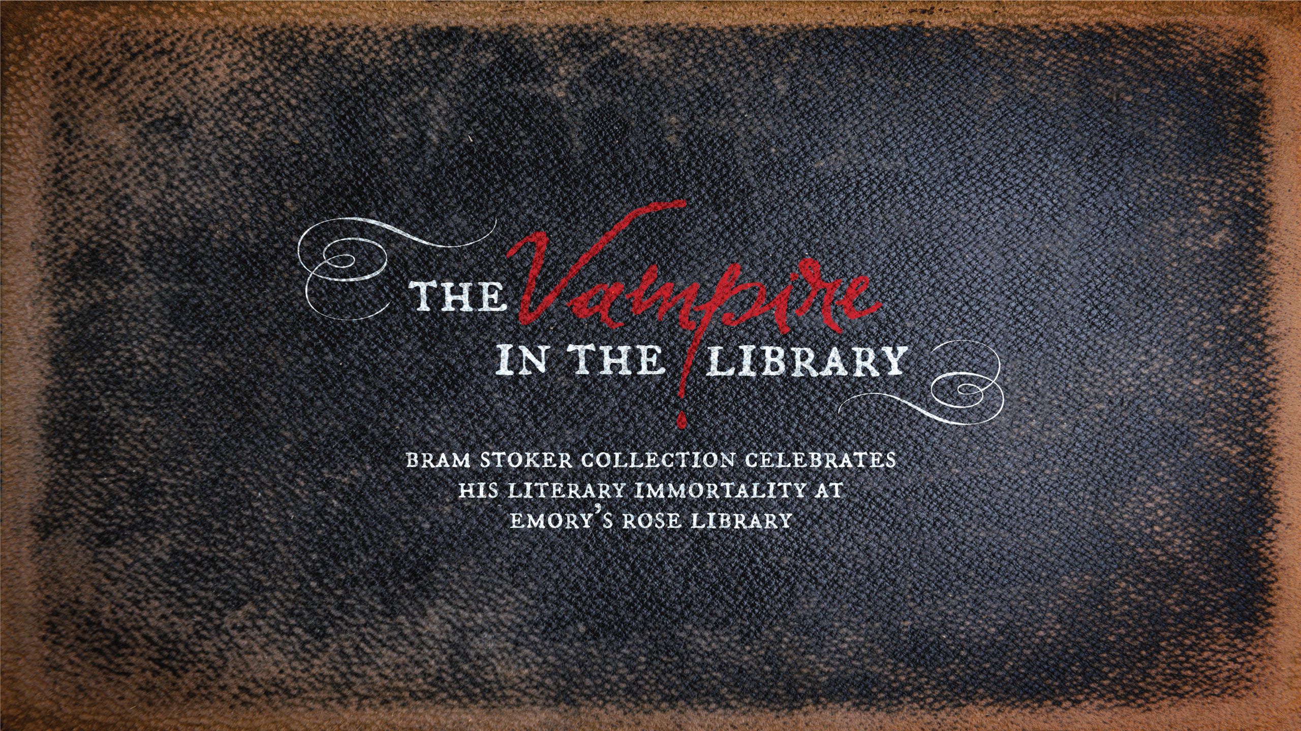 Title "The Vampire in the Library: Bram Stoker Collection Celebrates his Literary Immortality at Emory's Rose Library" appears as if printed on the cover of an old book