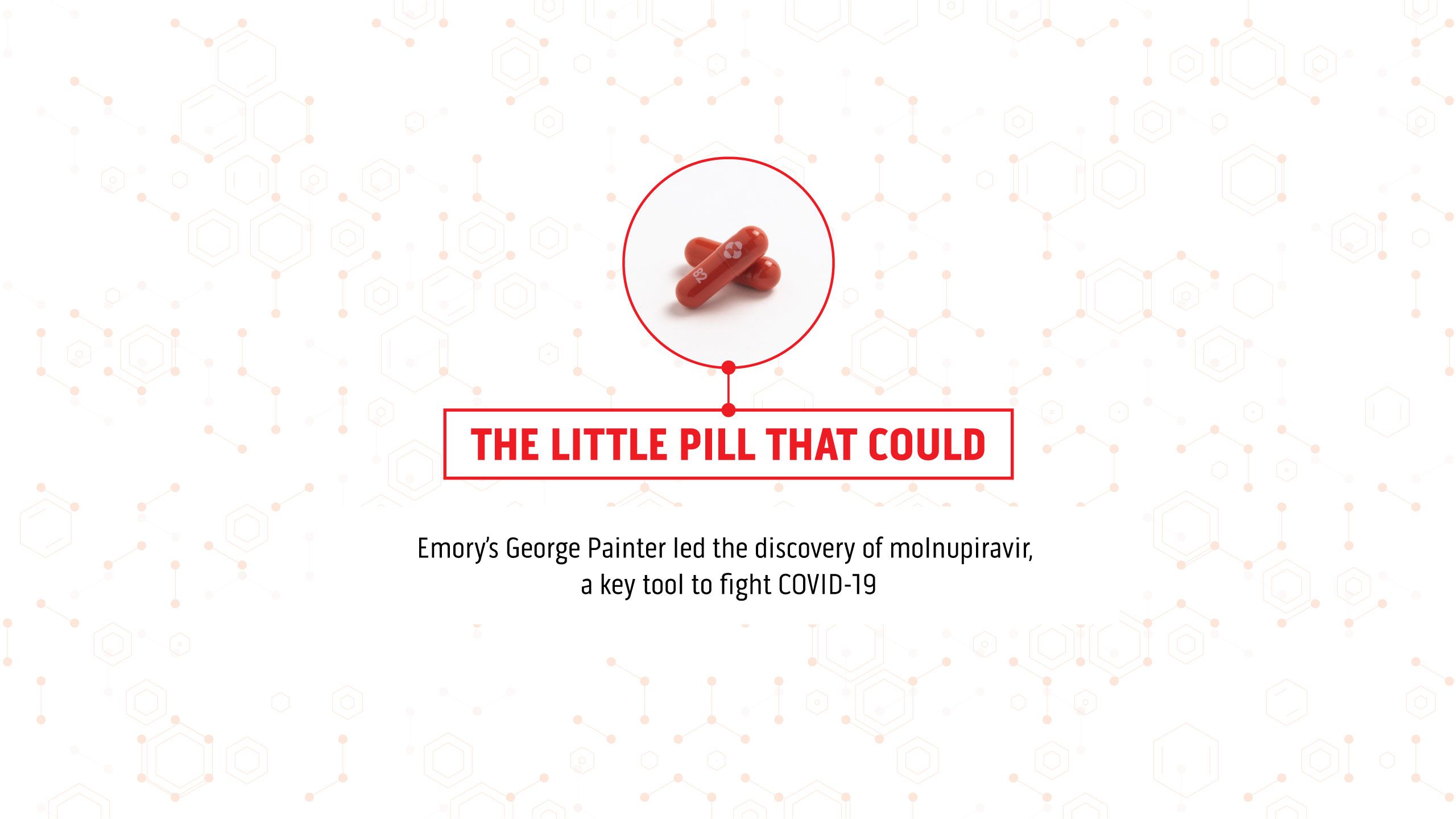 Opening of story on molnupiravir and its development by George Painter; shows the pill and bears the title "The Little Pill That Could."