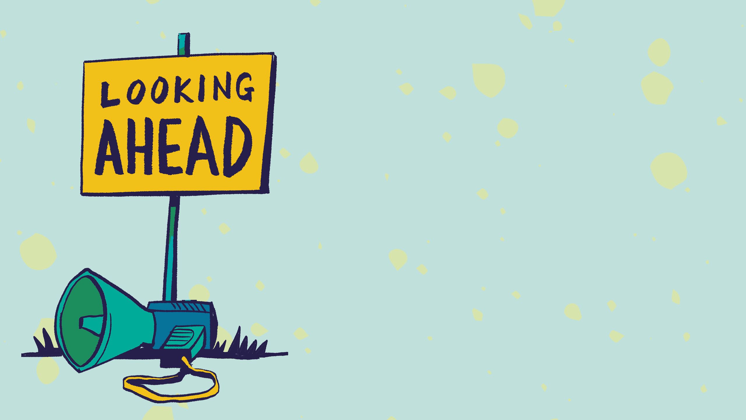 An illustration of a protest sign that reads looking ahead.